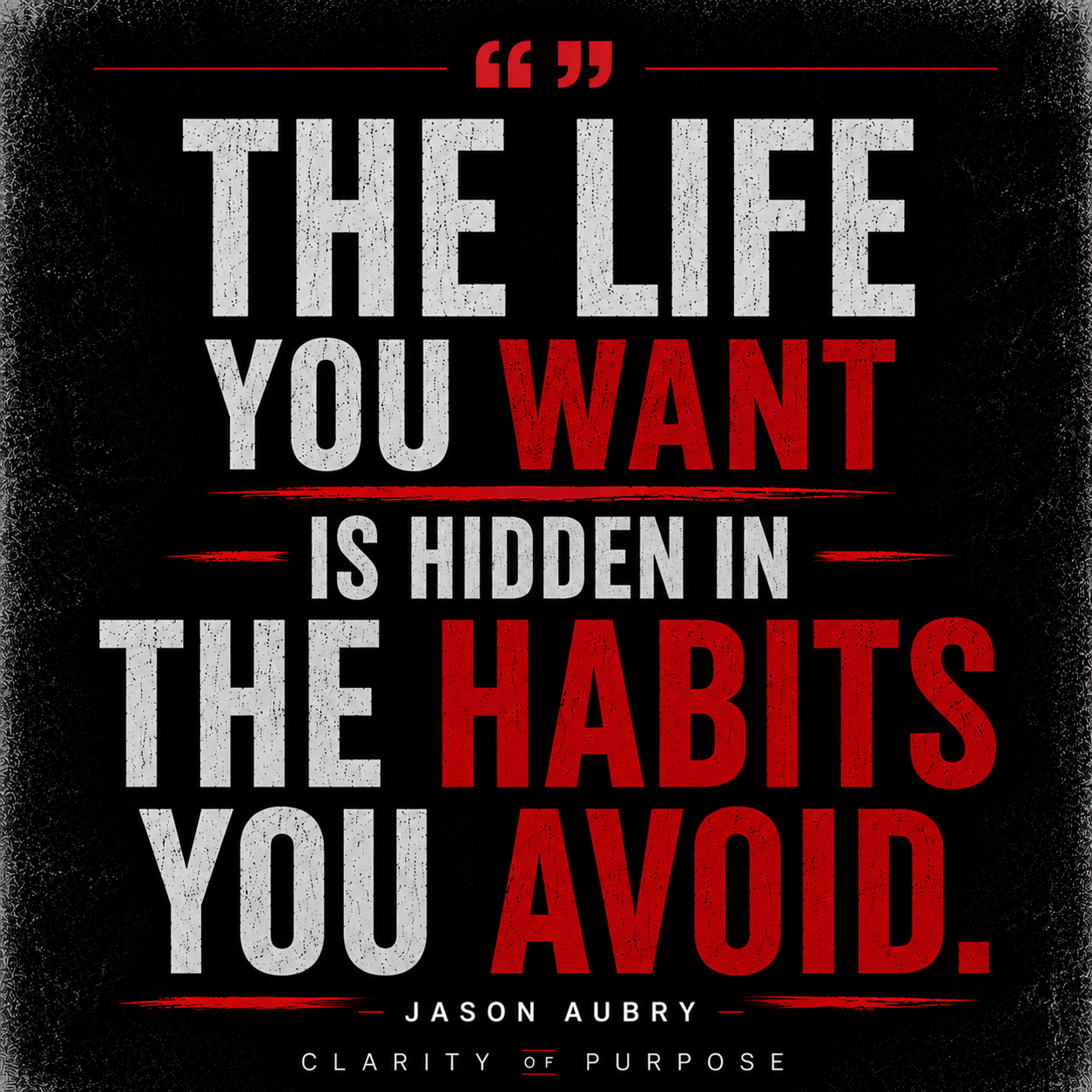 The life you want is hidden in the habits you avoid quote