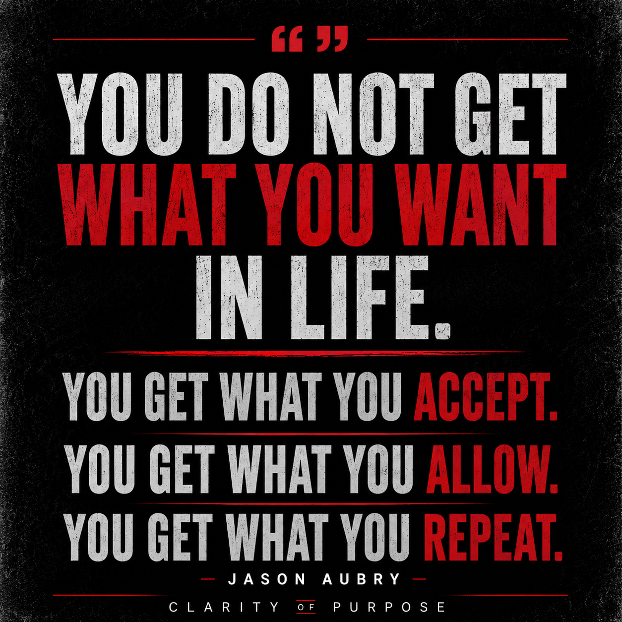 You get what you accept, allow, and repeat quote