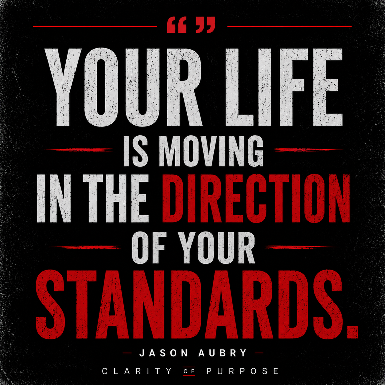 Your life moves in the direction of your standards quote